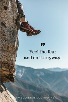 a person climbing up the side of a mountain with a quote about fear and do it anyway