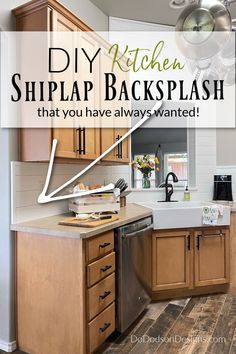 a kitchen with the words diy kitchen shiplap backsplash that you have always wanted