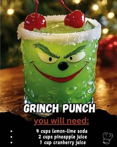 a green drink with two cherries on top and the words grinch punch you will need 4 cups lemon - lime soda 2 cups pineapple juice 1 cup cranberry juice