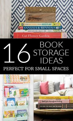 books are stacked on top of each other with the words 16 book storage ideas perfect for small spaces