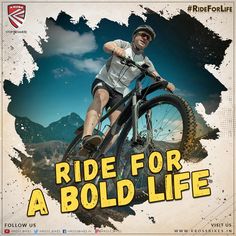 a man riding a mountain bike on top of a dirt covered ground with the words ride for a bold life