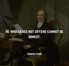 thomas paine quote about he who dares not offend cannot be honested