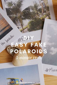 several polaroid photos with the text easy diy easy fake polaroids 6 minute craft