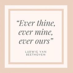 a quote that reads,'ever thine, ever mine, ever ourss '