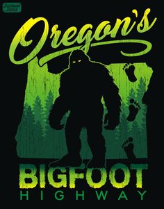 a bigfoot poster with the words oregon's bigfoot highway on it and an image of a man