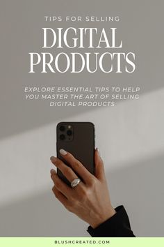 a person holding an iphone with the text tips for selling digital products explore essential tips to help you master the art of selling