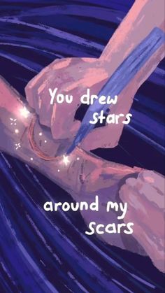 someone is writing on their hand with the caption you drew stars around my scars