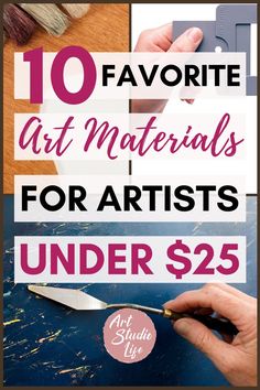 the words 10 favorite art materials for artists under $ 25