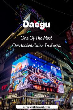 the front of a building that says daegu one of the most overlooked cities in korea