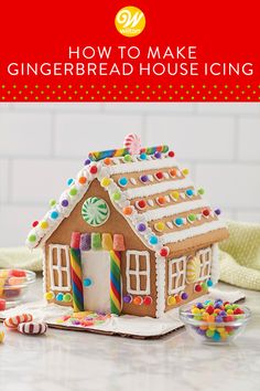 a gingerbread house with candy and candies on the table next to it is text overlay that says how to make gingerbread house icing