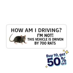 a sticker that says, how am i driving? i'm not this vehicle is driven by 700 rats