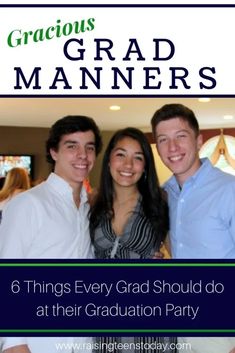 three people are posing for the camera with text overlay that reads, 6 things every grad should do at their graduation party