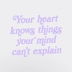 a white card with the words you heart knows things your mind can't explain