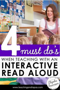 a teacher reading to her students with the text 4 must do's when teaching with an interactive read aloud