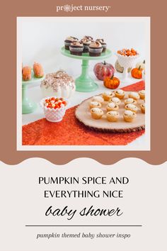 the pumpkin spice and everything nice baby shower is on display with cupcakes, muffins and more