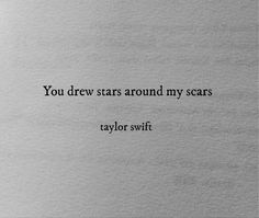 a piece of paper with the words, you drew stars around my scars taylor swift