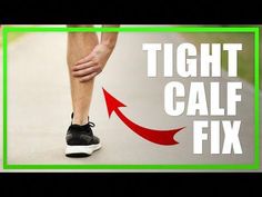 a person with their foot in the air and an arrow pointing towards them that says, tight calf fix