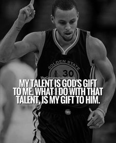 a basketball player pointing to the side with a quote above it that reads, my talent is god's gift to me what i do with that talent, is my gift to him