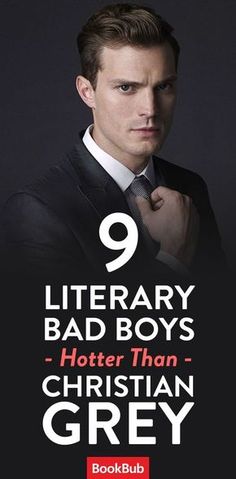 a man in a suit and tie with the words 9 literary bad boys, hotter than christian grey