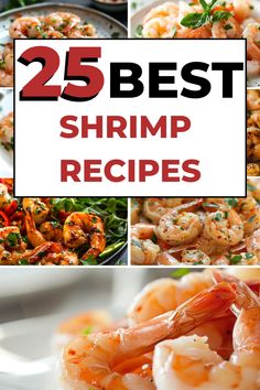 the 25 best shrimp recipes are featured in this collage with text overlays