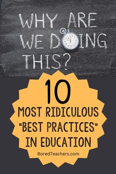 chalk writing that says, why are we doing this? 10 most ridiculous practices in education