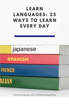 a stack of books with the title learn languages 25 ways to learn every day