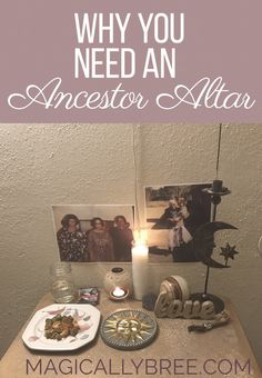 a table with pictures and candles on it that says why you need an ancestor altar