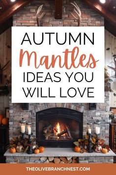 a fireplace with the words autumn mantles ideas you will love on it and an image of