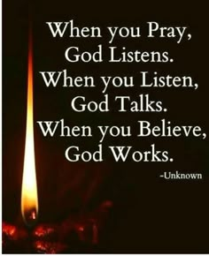 a lit candle with the words when you pray, god listens when you listen