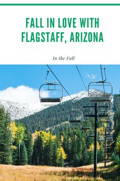 a ski lift with the words fall in love with flagstaff, arizona