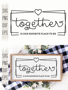 a sign that says together is our favorite place to be and the word together is our favorite place to be