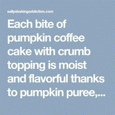 a quote that reads each bite of pumpkin coffee cake with crumb topping is most and flavor