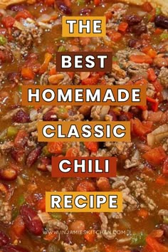 the best homemade classic chili recipe