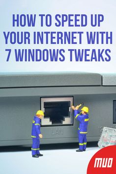 two figurines that are standing next to a machine with the words how to speed up your internet with 7 windows tweaks