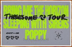 a poster with graffiti on it that says bring me the horizon there's some & tour sleeping with sirens poppy