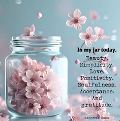 a jar filled with pink flowers and the words in my jar today beauty, simplity, love