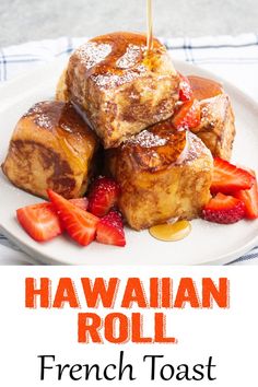 the hawaiian roll french toast is topped with strawberries and syrup