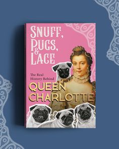 the book cover for snuff, pugs, lace by queen charlotte