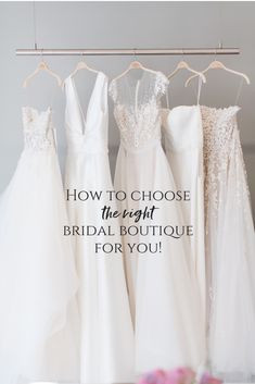 three dresses hanging on a rack with the words how to choose the right bridal boutique for you