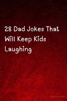 a red background with the words, 28 dad jokes that will keep kids laughing