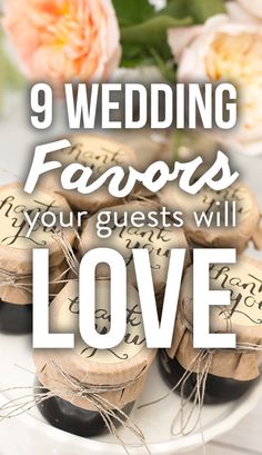 wedding favors with the words 9 wedding favors your guests will love on them and flowers in the background