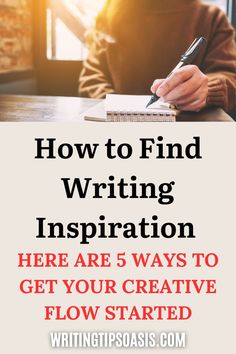 A person writing in a notebook with the text “How to Find Writing Inspiration” and “Here are 5 ways to get your creative flow started.” Inspiration For Writing, Book Writing, Writing Advice, Start Writing, Writing Inspiration, How To Find, New Ideas, Flowers Photography