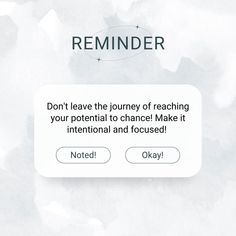 the reminder screen on an iphone with text that reads, don't leave the journey of reaching your potential to change make it international and focused