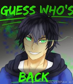 an anime character with green eyes and the words guess who's back