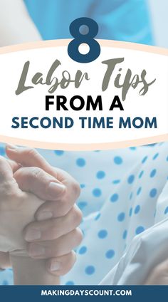 a woman holding her hands with the text 8 labor tips from a second time mom