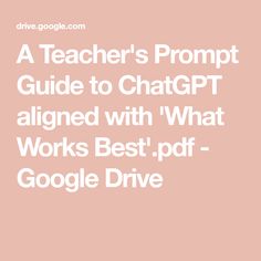 a teacher's prompt guide to chatgt aligned with what works best - google drive