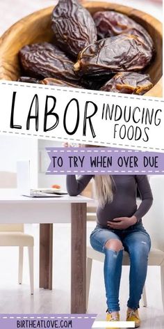 a pregnant woman sitting in front of a table with food on it and the words labor producing foods to try when over due