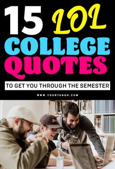 three men looking at laptops with the words, 15 college quotes to get you through the