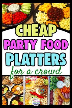 several plates with food on them and the words cheap party food platters for a crowd