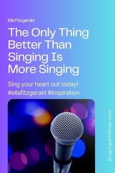 a microphone with the words, the only thing better than singing is more singing sing your heart out today